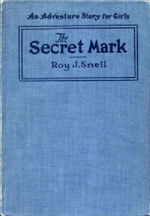 [Gutenberg 41837] • The Secret Mark / An Adventure Story for Girls